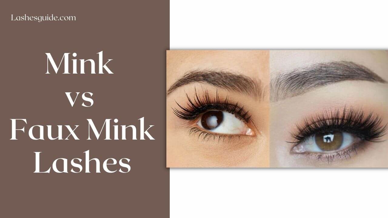 Mink vs Faux Mink Lashes