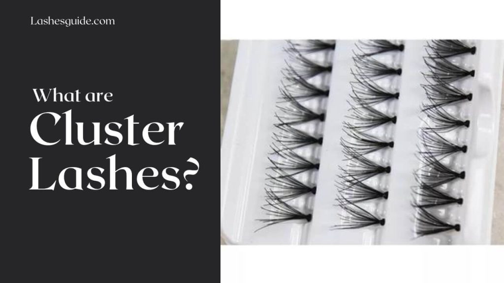 What are Cluster Lashes and how to apply? Lashes Guide