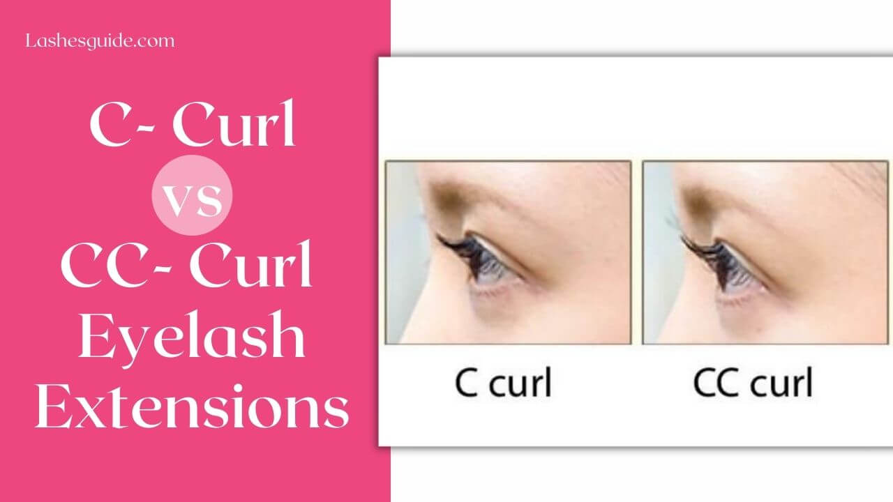 C Curl vs CC Curl Lashes