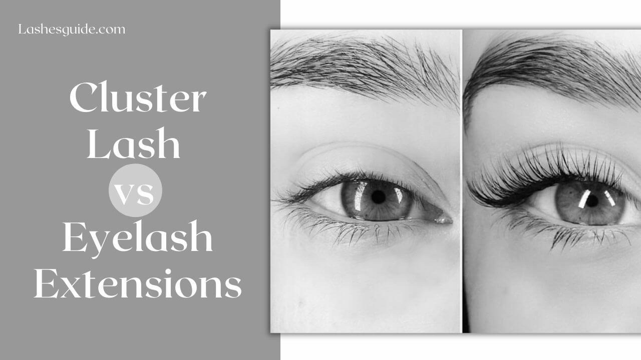 Cluster Lash vs Eyelash Extensions