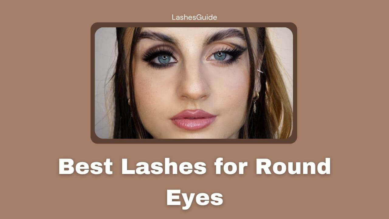 Best Lashes for Round Eyes