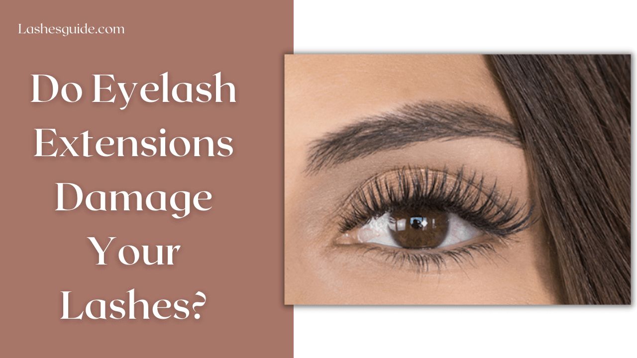 Do Eyelash Extensions Damage Your Lashes