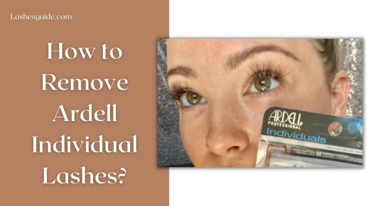 How to Remove Ardell Individual Lashes