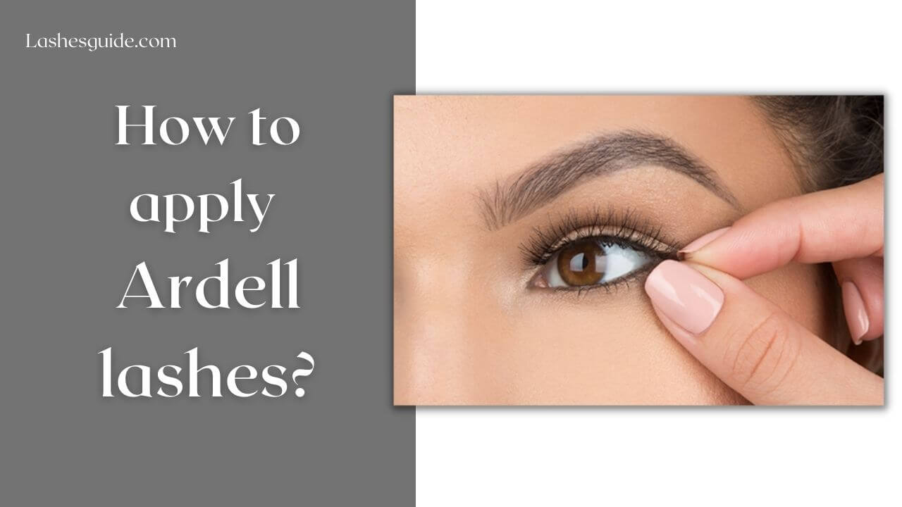 How to apply Ardell lashes?