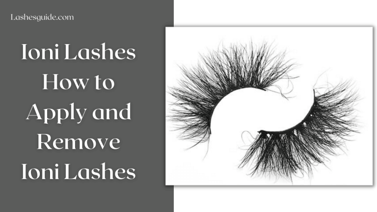 Ioni Lashes: How to apply and remove Ioni lashes - Lashes Guide