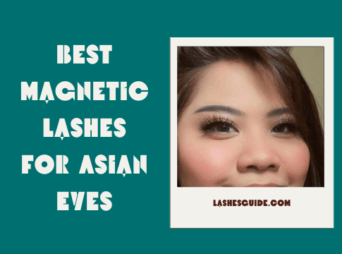 Best Magnetic Lashes For Asian Eyes