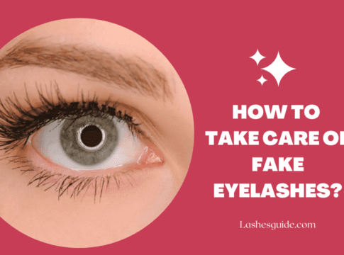 How to Take Care of Fake Eyelashes?