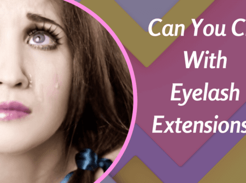 Can You Cry With Eyelash Extensions?