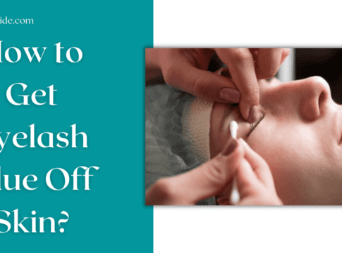 How to Get Eyelash Glue Off Skin