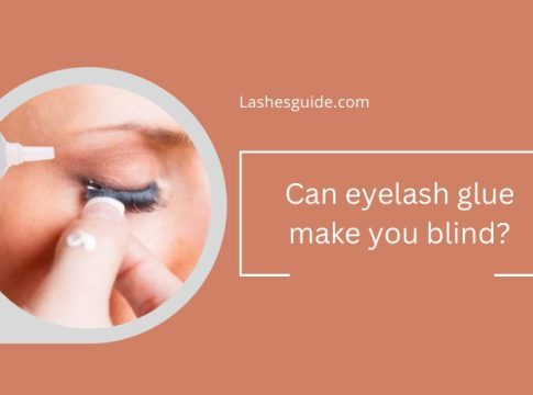 Can Eyelash Glue Make You Blind?